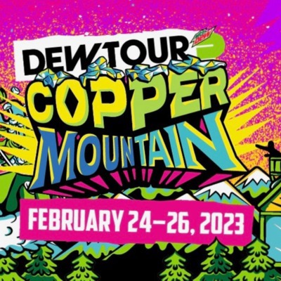 Winter Dew Tour Returns To Copper Mountain, Feb. 24-26, 2023
